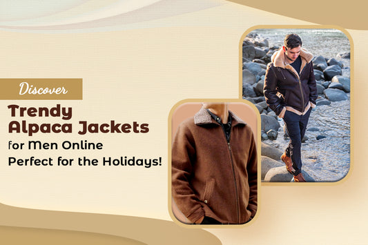 Sheepskin and Alpaca Fashion - Alpaca Jackets for Men Online